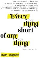 Everything Short of Anything: Short Stories 1508913765 Book Cover