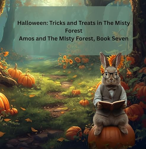Halloween: Tricks and Treats in The Misty Forest, Amos and the Misty Forest, Book seven (Amos, and Tales of the Misty Forest 5)