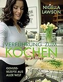nigella lawson 2019 recipes  Verführung zum Kochen: Genuß-Rezepte aus aller Welt: Genuss-Rezepte aus aller Welt
