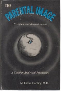 Unknown Binding The Parental Image, Its Injury and Reconstruction: A Study In Analytical Psychology Book