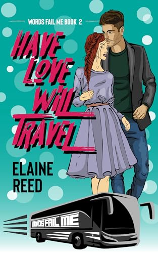 Have Love Will Travel (Words Fail Me Book 2)