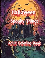 Halloween Spooky Things Adult Coloring Book: 40 original coloring images created exclusively by this author for this book. B0DDTBRQ98 Book Cover