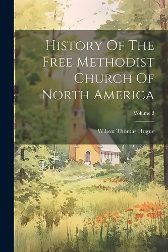 History Of The Free Methodist Church Of North America; Volume 2
