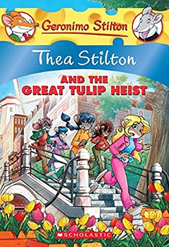 Thea Stilton and the Great Tulip Heist (Thea Stilton #18): A Geronimo Stilton Adventure