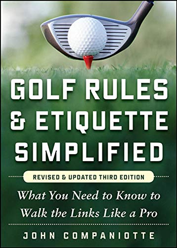 Golf Rules & Etiquette Simplified, 3rd Edition: What You Need to Know to Walk the Links Like a Pro