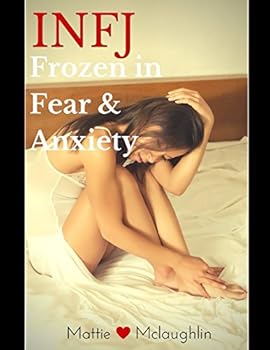 Paperback The INFJ: Frozen in Fear & Anxiety Book
