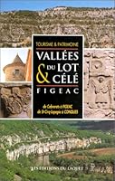 Vallées du Lot & du Célé: Figeac (Tourisme & patrimoine) 2950614043 Book Cover