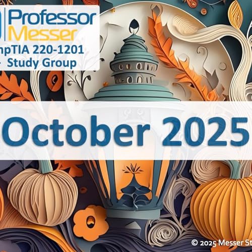 Professor Messer's CompTIA 220-1201 A+ Study Group After Show - October 2025