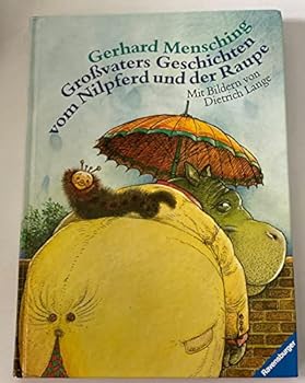 Großvaters Geschichten vom Nilpferd und der Raupe