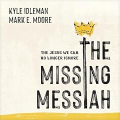 The Missing Messiah Audiolibro Por Kyle Idleman, Mark E. Moore arte de portada