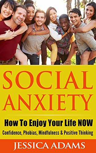 Social Anxiety: How To Enjoy Your Life NOW - Co... 1519722435 Book Cover