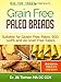 Grain Free Paleo Breads: Suitable for Paleo, Gluten Free, SCD and GAPS (Grain Free Paleo Cooking Book 1)