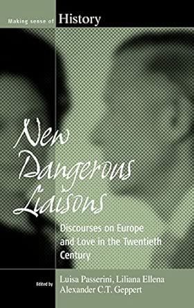 New Dangerous Liaisons: Discourses on Europe and Love in the Twentieth Century: 13-Wow! eBook