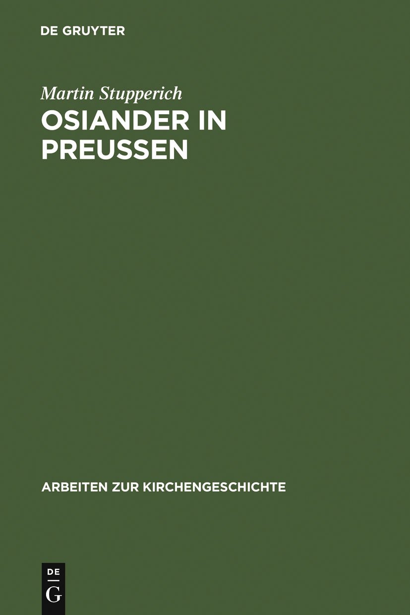 Osiander in Preußen: 1549 – 1552 (Arbeiten zur Kirchengeschichte 44)