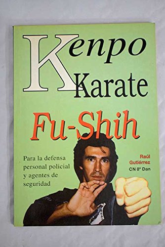 Kenpo karate (Fu-Shih) defensa personal, policial y agentes seg. (Libros técnicos de deporte Alas) Kenpo karate (Fu-Shih) defensa personal, policial y agentes seg. (Libros técnicos de deporte Alas)