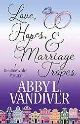 Love, Hopes, & Marriage Tropes (A Romaine Wilder Mystery Book