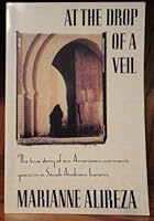 At the Drop of a Veil: The True Story of an American Woman's Years in a Saudi Arabian Harem