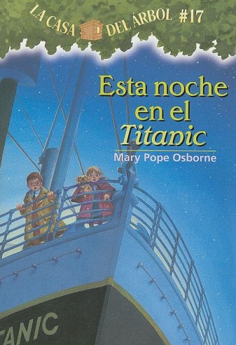 Esta noche en el Titanic / Tonight on the Titanic (La Casa Del Arbol / Magic Tree House, 17) (Spanish Edition)