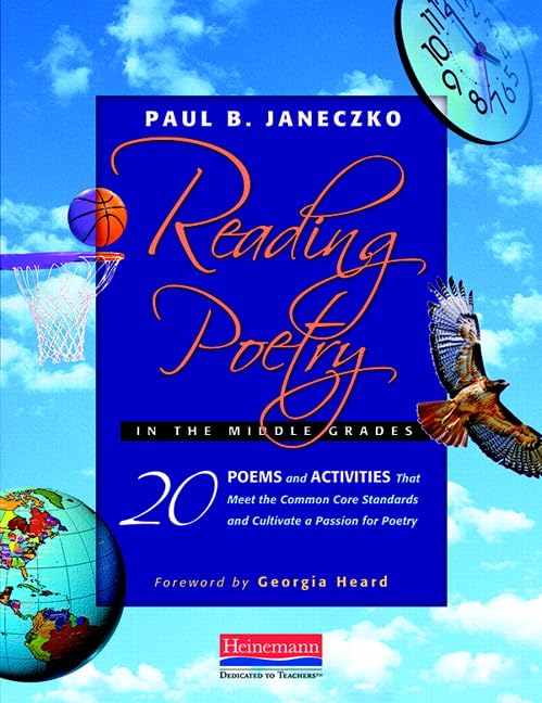 Reading Poetry in the Middle Grades: 20 Poems and Activities That Meet the Common Core Standards and Cultivate a Pass ion for Poetry
