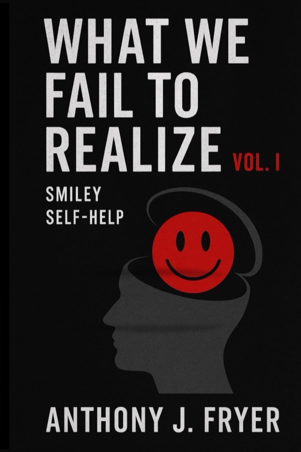 What We Fail to Realize Vol. I