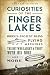 Curiosities of the Finger Lakes: Hidden Ancient Ruins, Flying Machines, the Boy Who Caught a Trout with His Nose and More