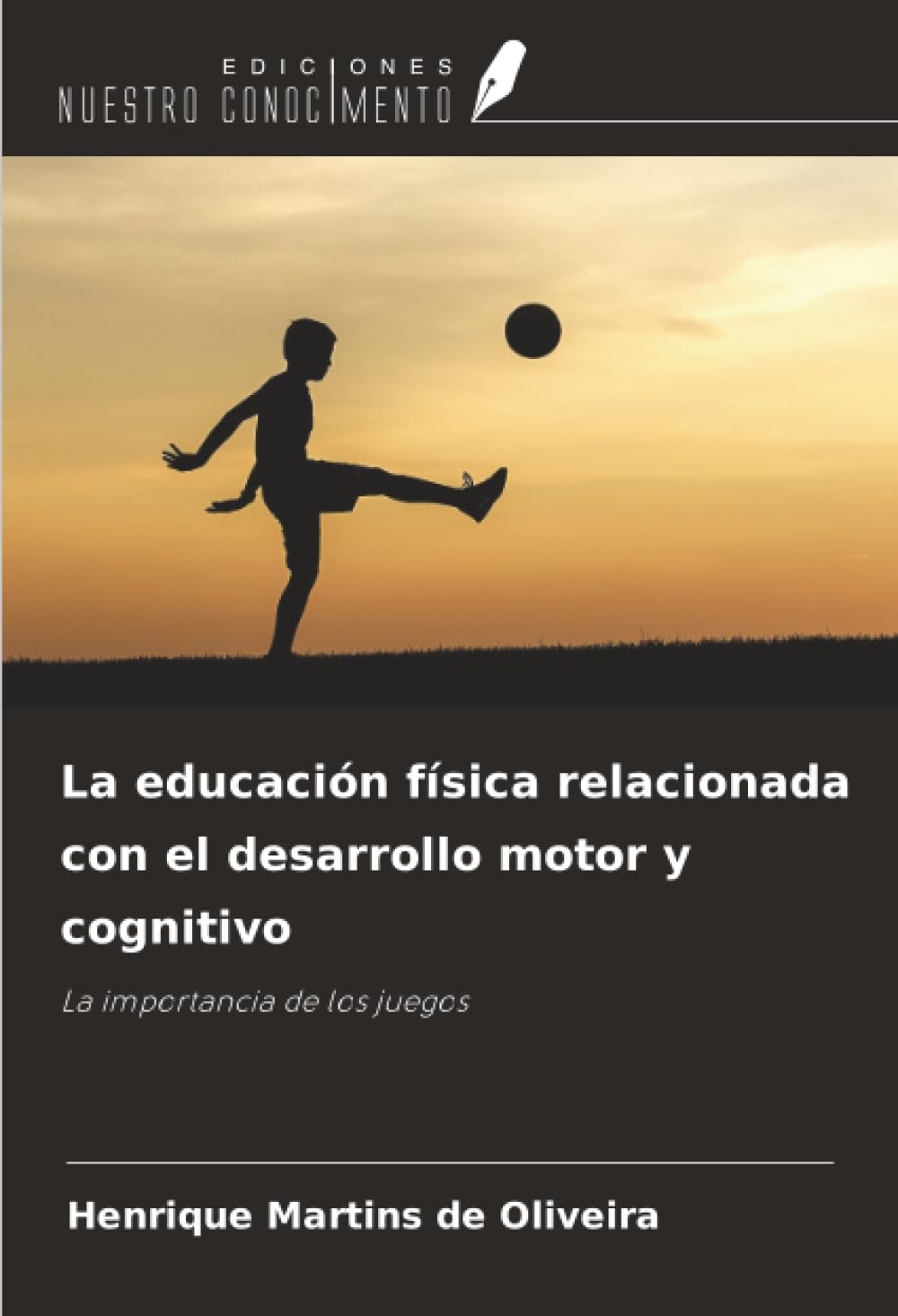 La educación física relacionada con el desarrollo motor y cognitivo: La importancia de los juegos