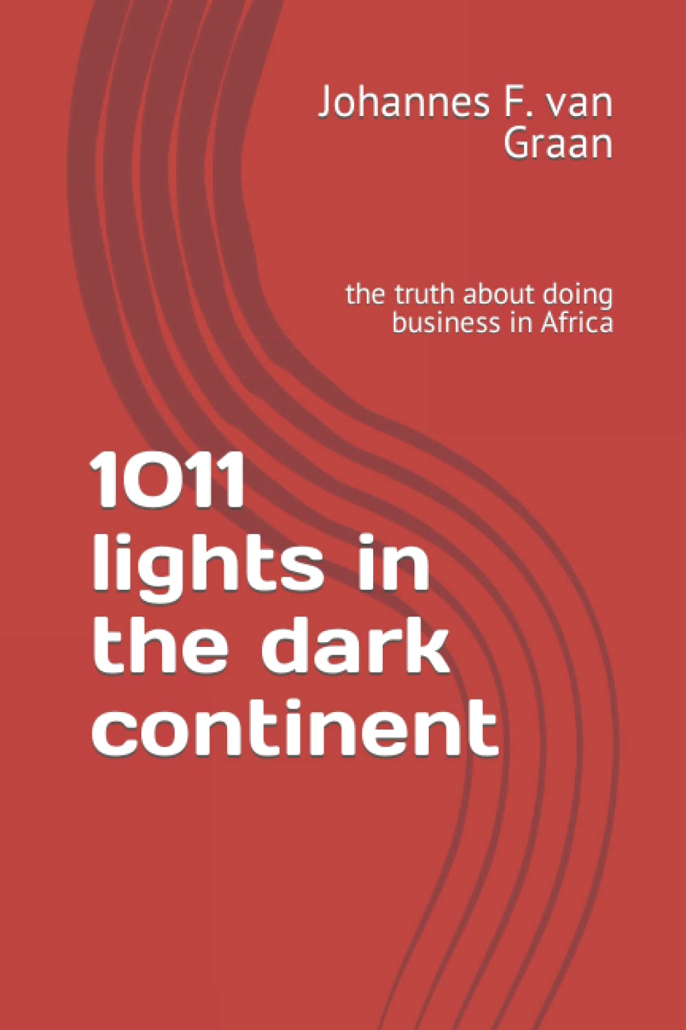 1011 lights in the dark continent: the truth about doing business in Africa