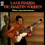 La Guitarra de Martín Torres (Ritmos y Danzas Sud-Americanos)
