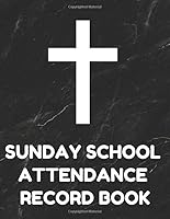 Sunday School Attendance Record Book: Attendance Chart Register for Sunday School Classes, Black Cover 109058198X Book Cover