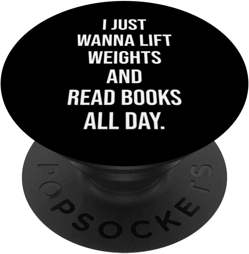 I Wanna Lift Weights And Read Books All Day, Geeky Gym Lover PopSockets Swappable PopGrip
