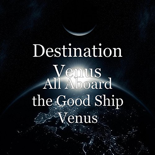 Play All Aboard the Good Ship Venus by Destination Venus on Amazon Music