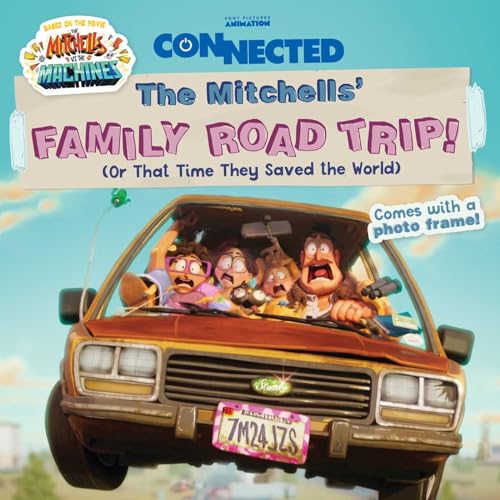 The Mitchells' Family Road Trip!: (Or That Time They Saved the World) (Connected, based on the movie The Mitchells vs. the Machines)