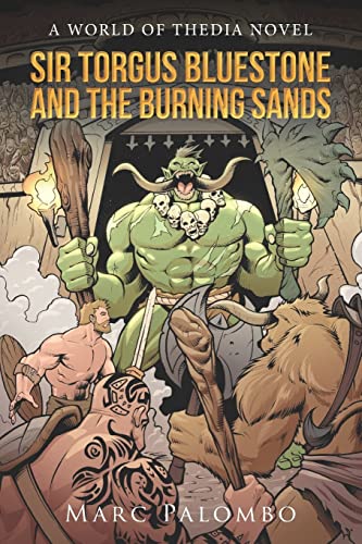 Sir Torgus Bluestone and the Burning Sands: A World of Thedia Novel (The Paladin Pentad of Sir Torgus Bluestone in the World of Thedia)