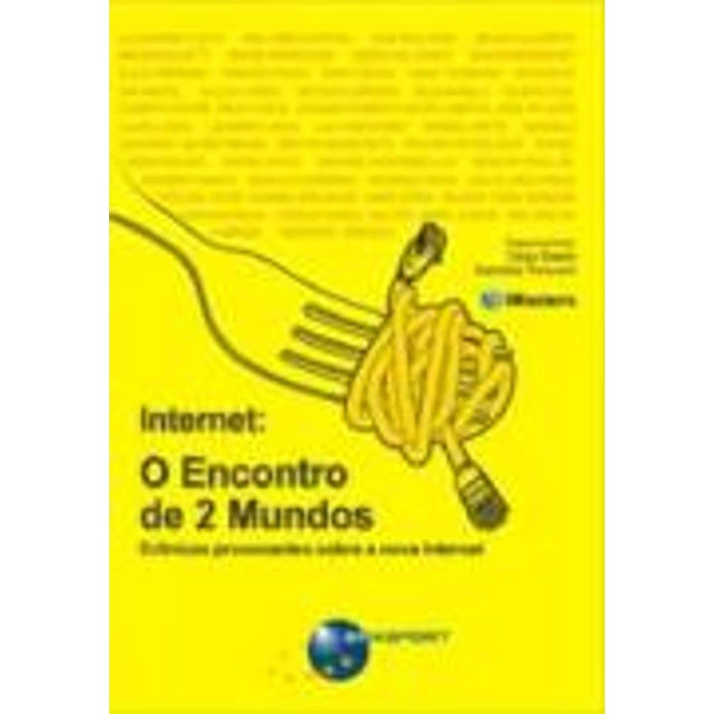 Internet. O Encontro de Dois Mundos