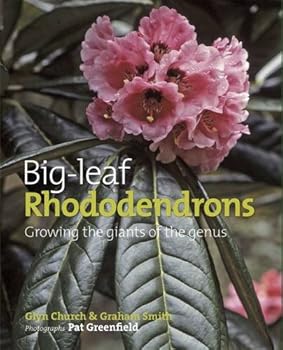 Hardcover Big Leaf Rhododendrons: Growing the Giants of the Genus Book