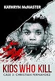  Kids who Kill: Cristian Fernandez: True Crime Press Series 1, Book 3