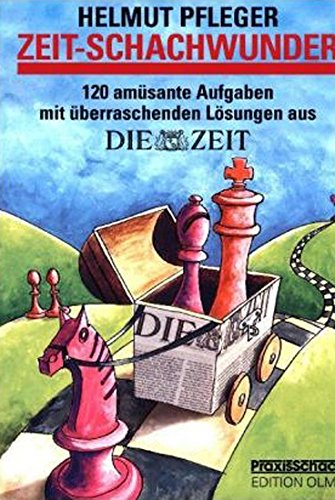 ZEIT - Schachwunder: 120 amüsante Aufgaben mit überraschenden Lösungen aus DIE ZEIT. Mit einem Vo