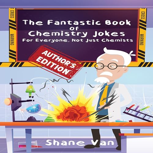 Audiobook: The Fantastic Book of Chemistry Jokes: For Everyone, Not Just Chemists by Shane Van episode artwork