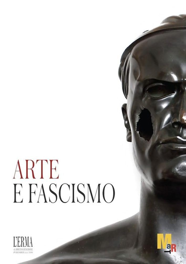 Arte e fascismo. Catalogo della mostra (Rovereto, 14 aprile-1 settembre 2024): Catalogo Della Mostra 14 Apr 2024 - 01 Set 2024 Mart Rovereto