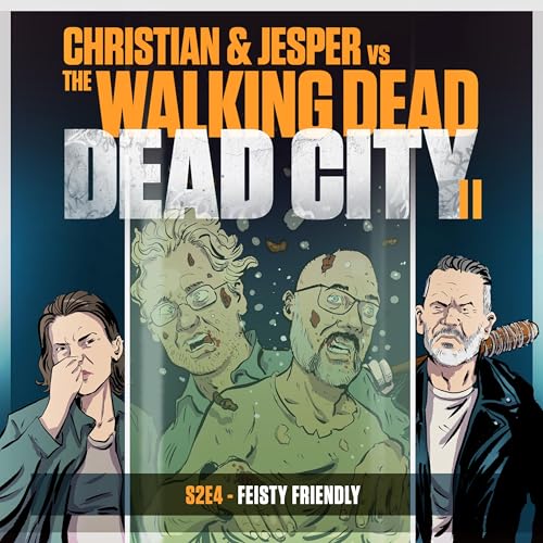 117: Dead City Edition - S2E4: Feisty Friendly