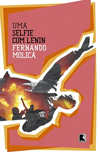 Uma selfie com Lenin - Molica, Fernando