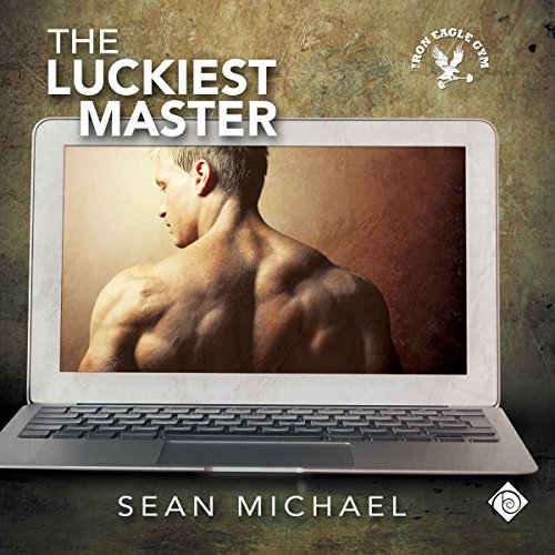 The Luckiest Master Iron Eagle Gym, Book 3 (Audio Download) Sean