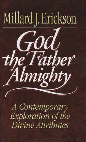 God the Father Almighty: A Contemporary Exploration of the Divine Attributes (English Edition) - Erickson, Millard J.