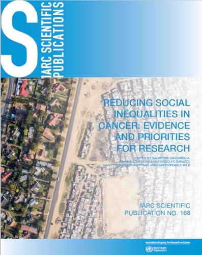 Reducing Social Inequalities in Cancer: Evidence and Priorities for Research (IARC Scientific Publications, 66)