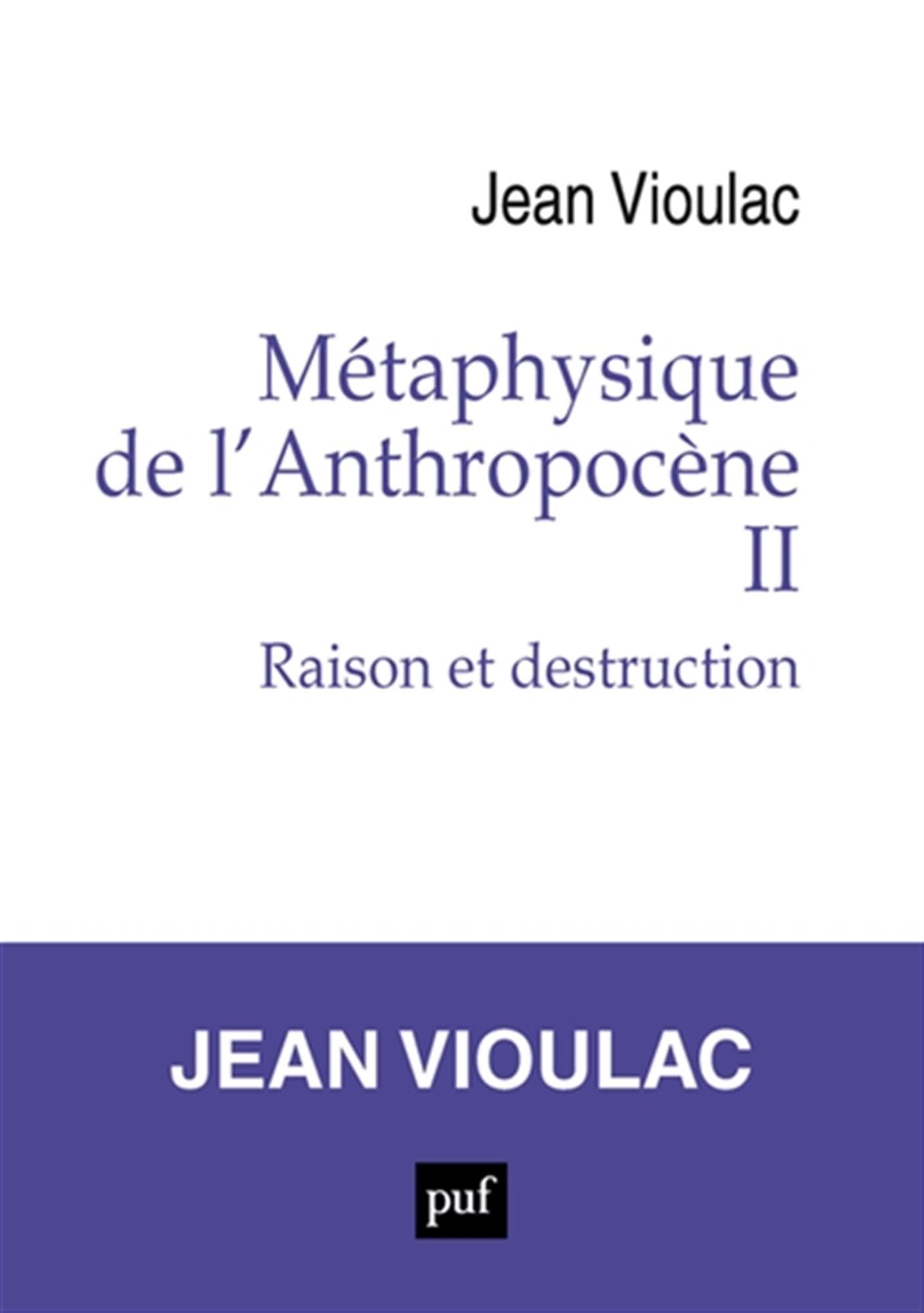 Métaphysique de l’Anthropocène, 2: Raison et destruction