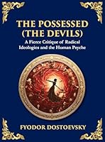 The Possessed (The Devils): A Profound Exploration of Politics, Chaos, and Human Nature (Large Print Deluxe Hardcover Edition For Easy Reading) (Library of Alexandria) 1806984555 Book Cover
