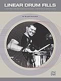 Linear Drum Fills: A Method for Developing Musical Linear-Style Drum Fills