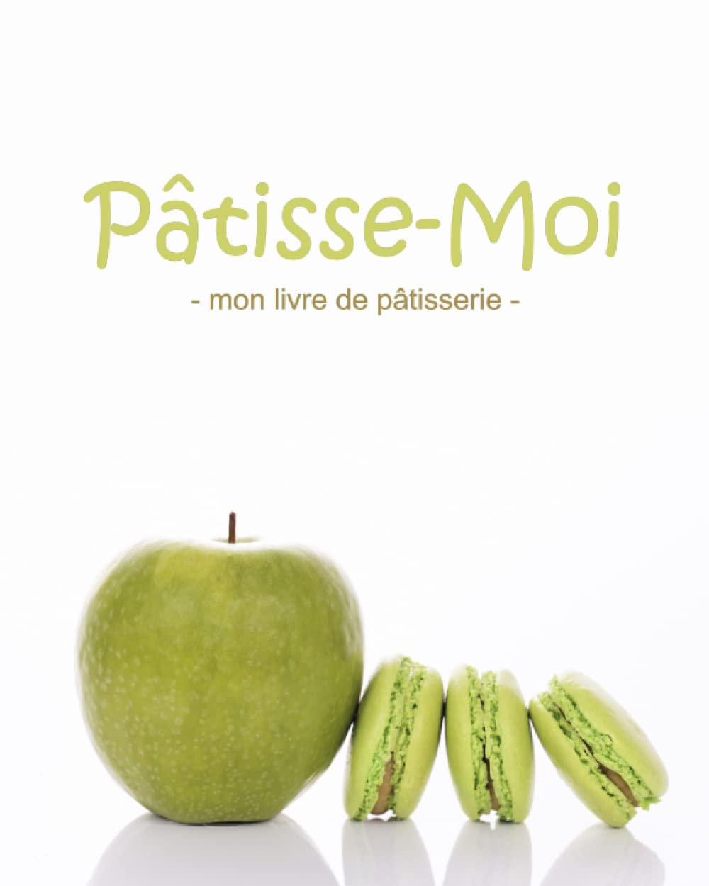 Pâtisse - Moi: recettes de pâtisserie à noter soi-même (Mam'zelle Léti)