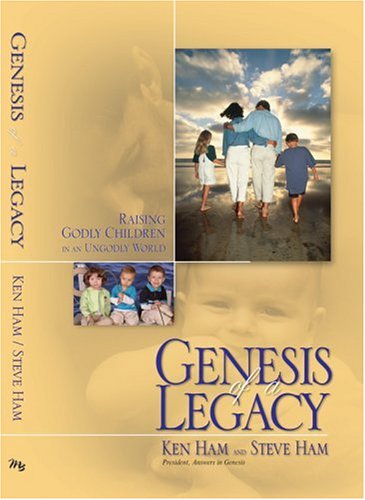 Genesis of a Legacy: Raising Godly Children in a Ungodly World