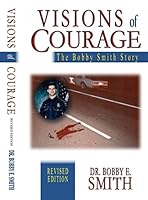 Visions of Courage: The Bobby Smith Story 1885857233 Book Cover